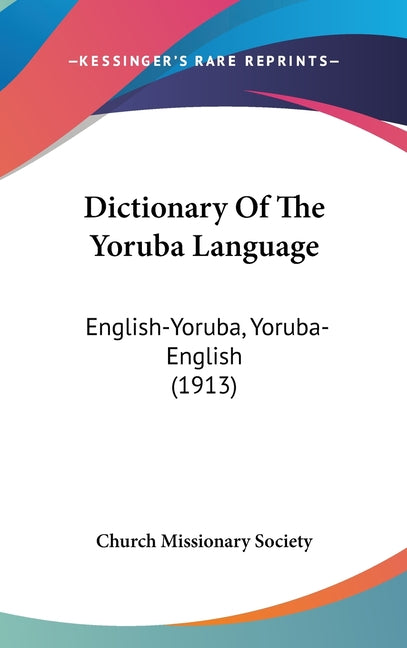 Dictionary Of The Yoruba Language: English-Yoruba, Yoruba-English (1913) - Ingram