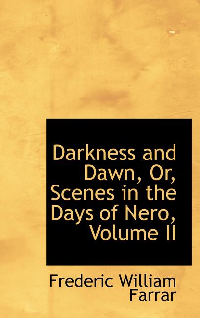 Darkness and Dawn, Or, Scenes in the Days of Nero, Volume II - Ingram