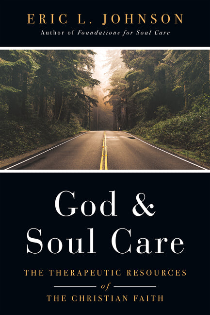 God and Soul Care: The Therapeutic Resources of the Christian Faith - Ingram