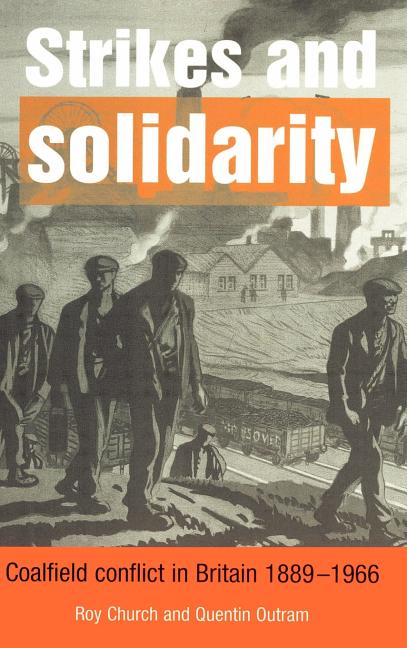 Strikes and Solidarity: Coalfield Conflict in Britain, 1889 1966 - Ingram