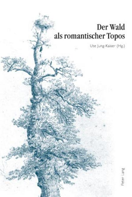 Der Wald ALS Romantischer Topos: 5. Interdisziplinaeres Symposion Der Hochschule Fuer Musik Und Darstellende Kunst Frankfurt Am Main 2007 - Ingram