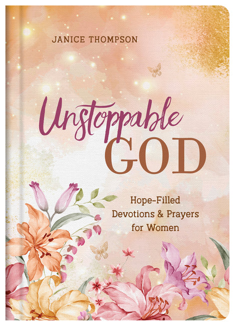 Unstoppable God: Hope-Filled Devotions and Prayers for Women - Ingram