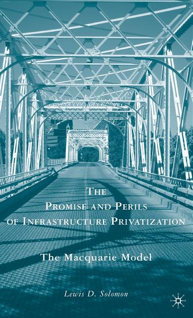 Promise and Perils of Infrastructure Privatization: The Macquarie Model (2009) - Ingram