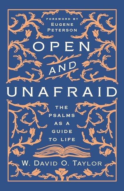 Open and Unafraid: The Psalms as a Guide to Life - Ingram