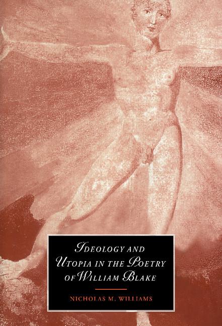 Ideology and Utopia in the Poetry of William Blake - Ingram