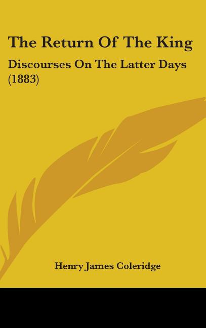 Return Of The King: Discourses On The Latter Days (1883) - Ingram