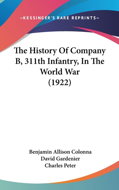 History Of Company B, 311th Infantry, In The World War (1922) - Ingram