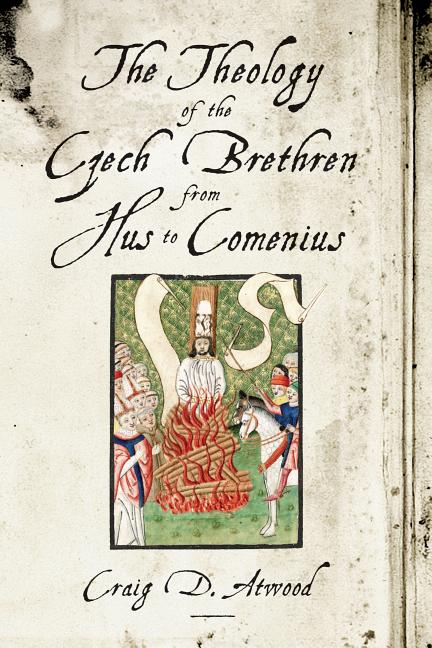 Theology of the Czech Brethren from Hus to Comenius - Ingram