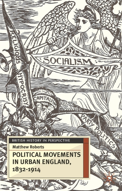 Political Movements in Urban England, 1832-1914 (2008) - Ingram