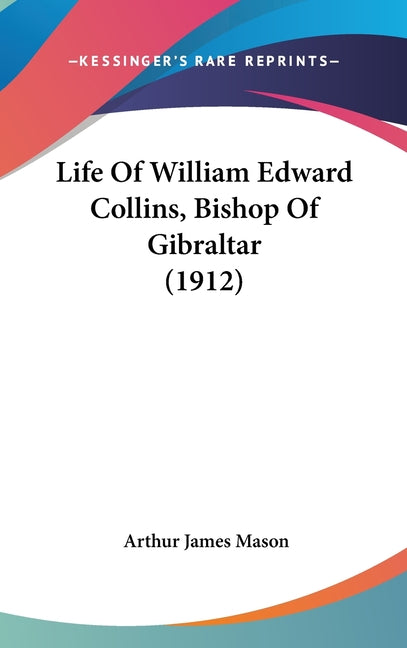 Life Of William Edward Collins, Bishop Of Gibraltar (1912) - Ingram