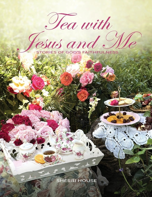 Tea with Jesus and Me: Stories of God's Faithfulness - Ingram