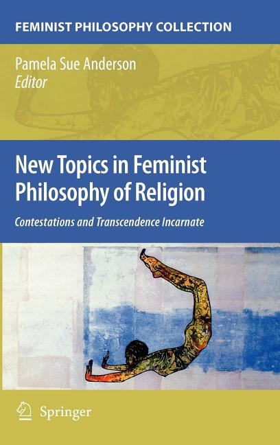 New Topics in Feminist Philosophy of Religion: Contestations and Transcendence Incarnate - Ingram