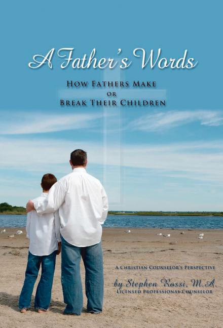 Father's Words - How Fathers Make or Break Their Children - Ingram