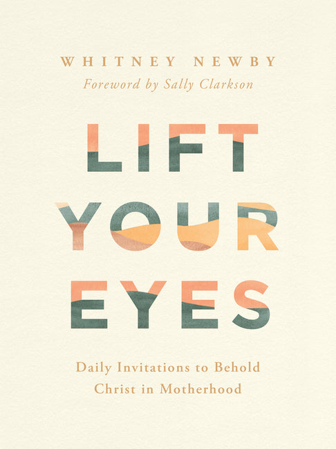 Lift Your Eyes: Daily Invitations to Behold Christ in Motherhood - Ingram