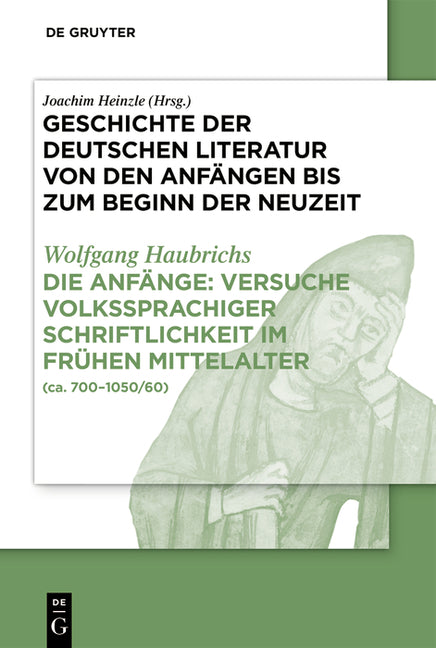 Die Anfänge: Versuche Volkssprachiger Schriftlichkeit Im Frühen Mittelalter: (Ca. 700-1050/60) (2. Durchges. Aufl. Reprint 2010) - Ingram