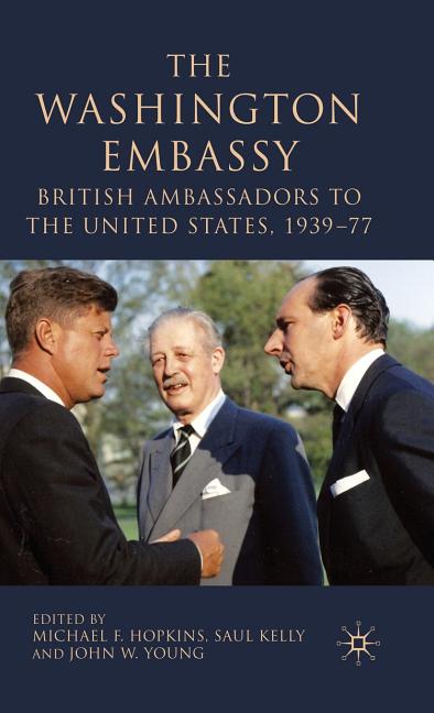 Washington Embassy: British Ambassadors to the United States, 1939-77 (2009) - Ingram