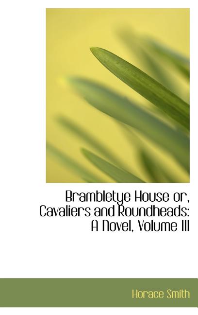 Brambletye House or, Cavaliers and Roundheads: A Novel, Volume III - Ingram