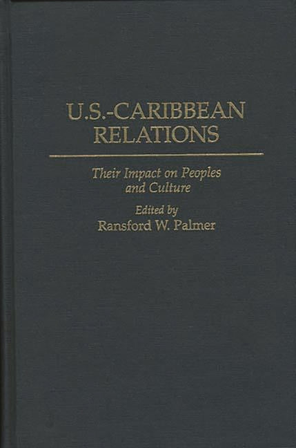 U.S.-Caribbean Relations: Their Impact on Peoples and Culture - Ingram