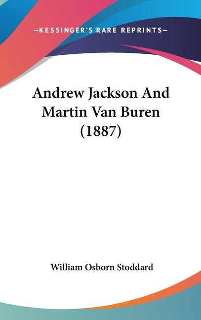 Andrew Jackson And Martin Van Buren (1887) - Ingram