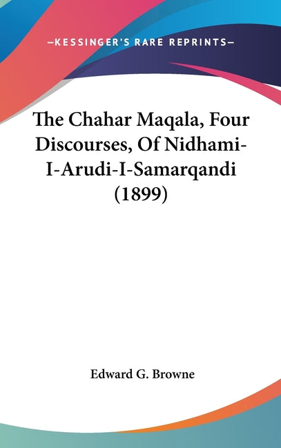 Chahar Maqala, Four Discourses, Of Nidhami-I-Arudi-I-Samarqandi (1899) - Ingram