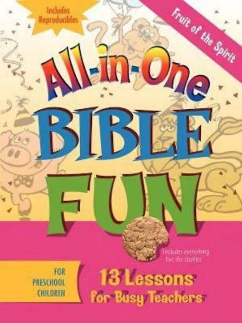 All-In-One Bible Fun for Preschool Children: Fruit of the Spirit: 13 Lessons for Busy Teachers - Ingram