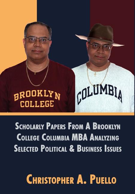 Scholarly Papers From A Brooklyn College Columbia MBA Analyzing Selected Political & Business Issues - Ingram