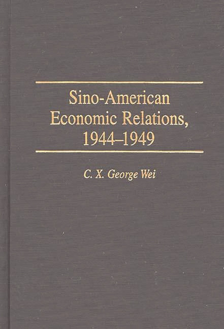 Sino-American Economic Relations, 1944-1949 - Ingram