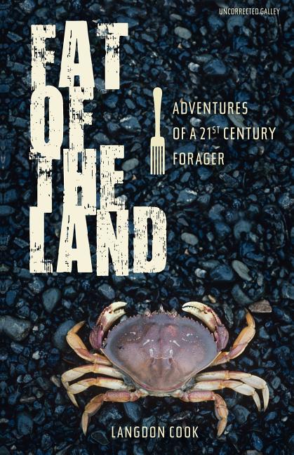 Fat of the Land: Adventures of a 21st Century Forager - Ingram