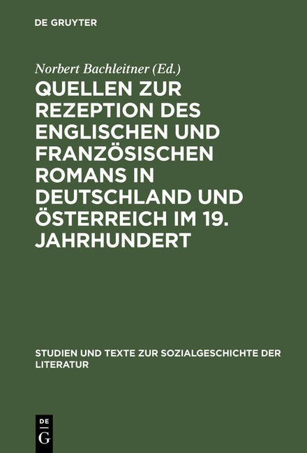 Quellen Zur Rezeption Des Englischen Und Französischen Romans in Deutschland Und Österreich Im 19. Jahrhundert (Reprint 2012) - Ingram
