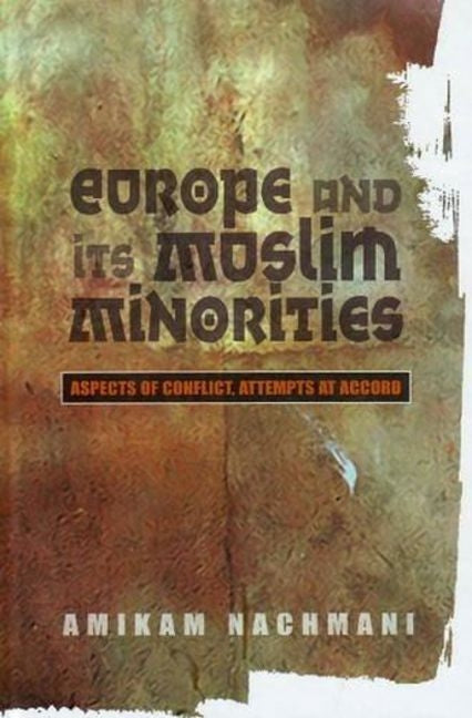 Europe and Its Muslim Minorities: Aspects of Conflict, Attempts at Accord - Ingram