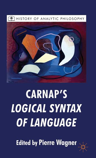 Carnap's Logical Syntax of Language (2009) - Ingram