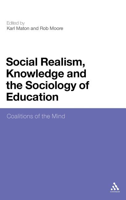 Social Realism, Knowledge and the Sociology of Education: Coalitions of the Mind - Ingram