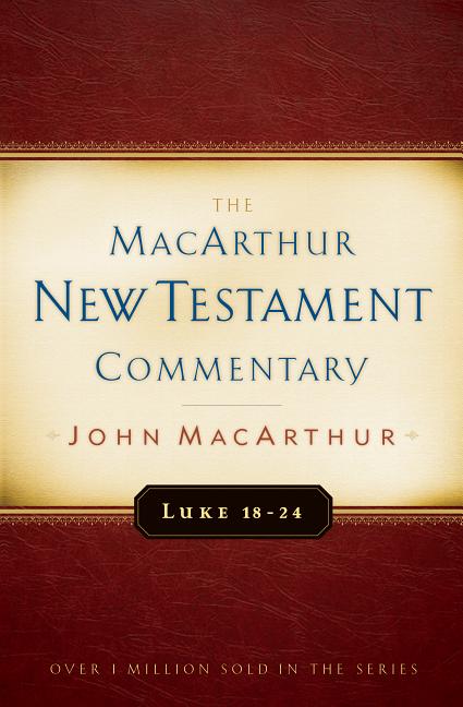 Luke 18-24 MacArthur New Testament Commentary: Volume 10 - Ingram