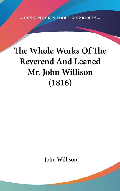 Whole Works Of The Reverend And Leaned Mr. John Willison (1816) - Ingram