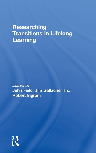 Researching Transitions in Lifelong Learning - Ingram