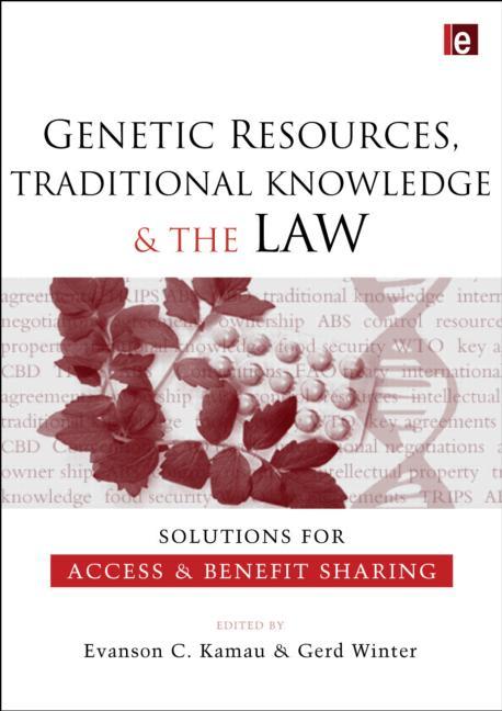 Genetic Resources, Traditional Knowledge and the Law: Solutions for Access and Benefit Sharing - Ingram