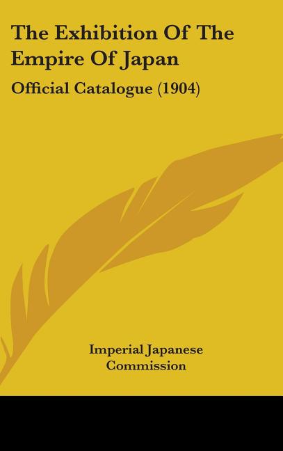 Exhibition Of The Empire Of Japan: Official Catalogue (1904) - Ingram