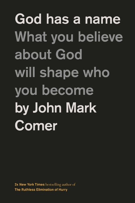 God Has a Name: What You Believe about God Will Shape Who You Become - Ingram