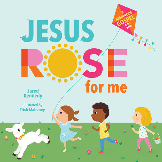 Jesus Rose for Me: The True Story of Easter - Ingram