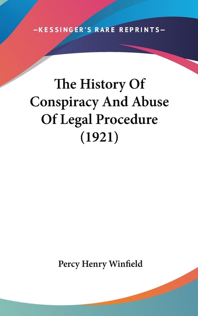 History Of Conspiracy And Abuse Of Legal Procedure (1921) - Ingram