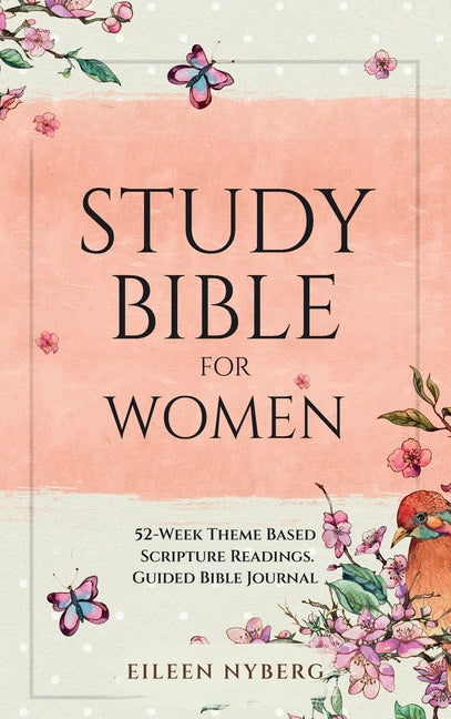 Study Bible for Women: 52-Week Theme Based Scripture Readings. Guided Bible Journal - Ingram