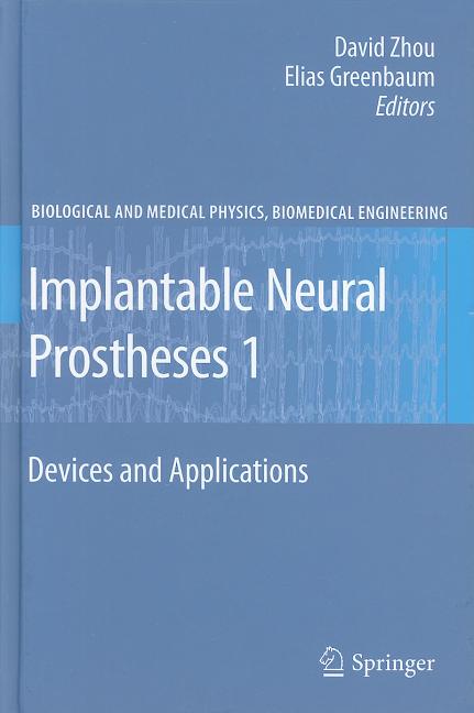 Implantable Neural Prostheses 1: Devices and Applications (2009) - Ingram