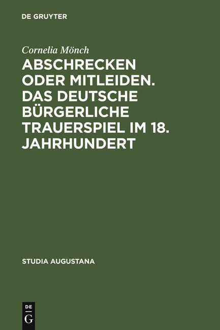 Abschrecken oder Mitleiden. Das deutsche bürgerliche Trauerspiel im 18. Jahrhundert (Reprint 2011) - Ingram