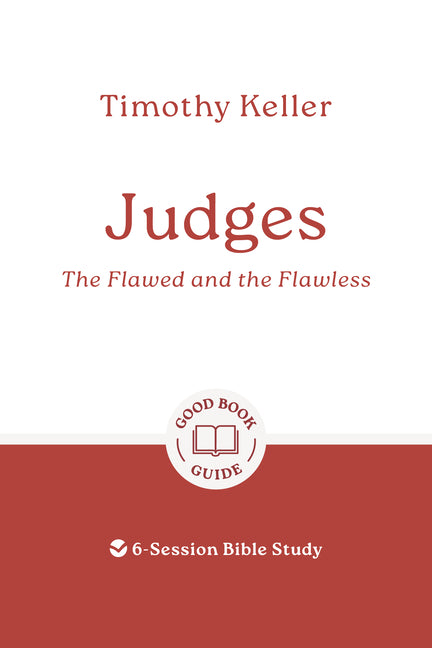 Judges: The Flawed and the Flawless: 6-Session Bible Study - Ingram
