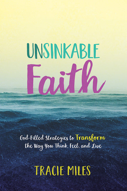Unsinkable Faith: God-Filled Strategies to Transform the Way You Think, Feel, and Live - Ingram