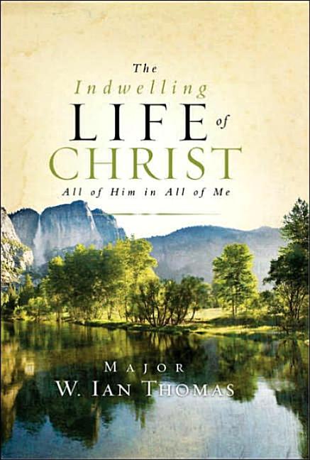 Indwelling Life of Christ: All of Him in All of Me - Ingram