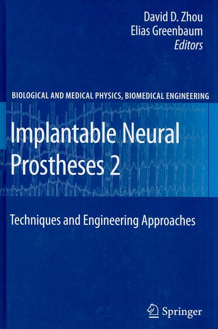 Implantable Neural Prostheses 2: Techniques and Engineering Approaches (2010) - Ingram
