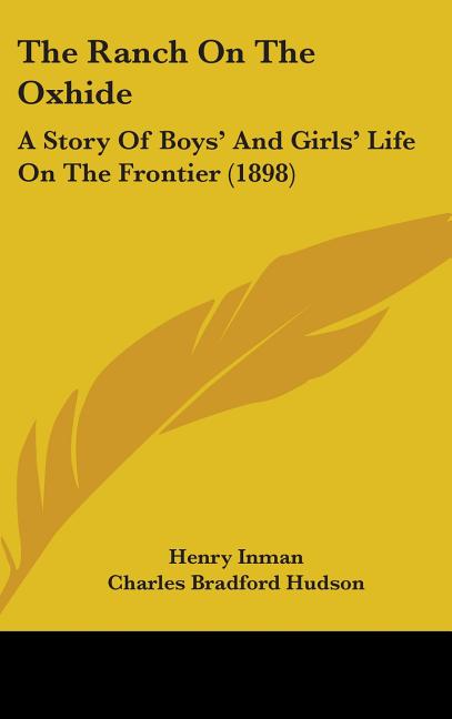 Ranch On The Oxhide: A Story Of Boys' And Girls' Life On The Frontier (1898) - Ingram
