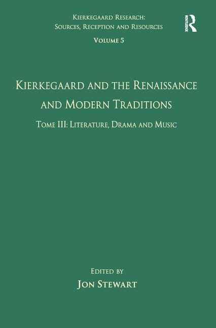 Volume 5, Tome III: Kierkegaard and the Renaissance and Modern Traditions - Literature, Drama and Music - Ingram