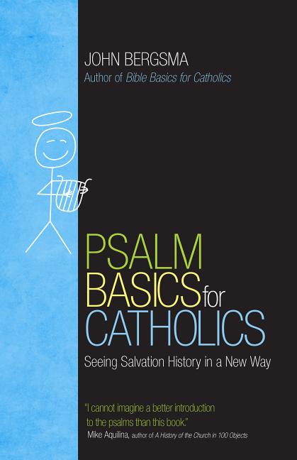 Psalm Basics for Catholics: Seeing Salvation History in a New Way - Ingram